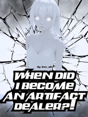 When Did I Become An Artifact Dealer?!