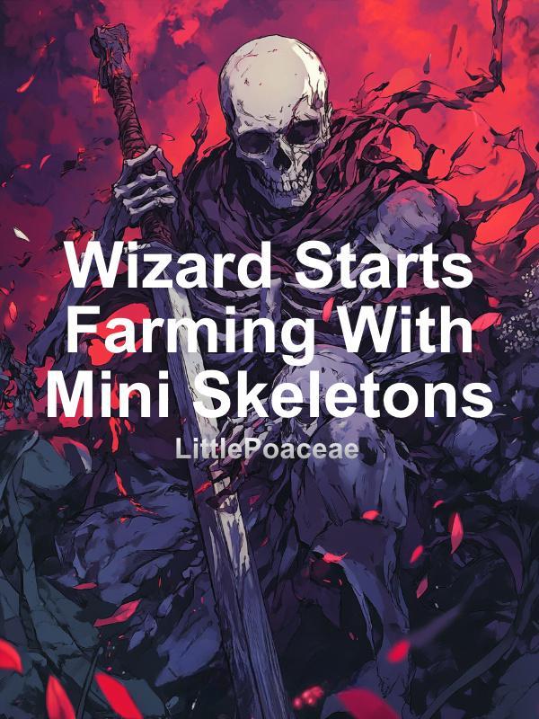 Wizard Starts Farming With Mini Skeletons
