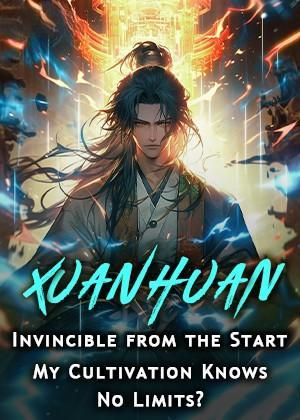 Xuanhuan: Invincible from the Start, My Cultivation Knows No Limits?